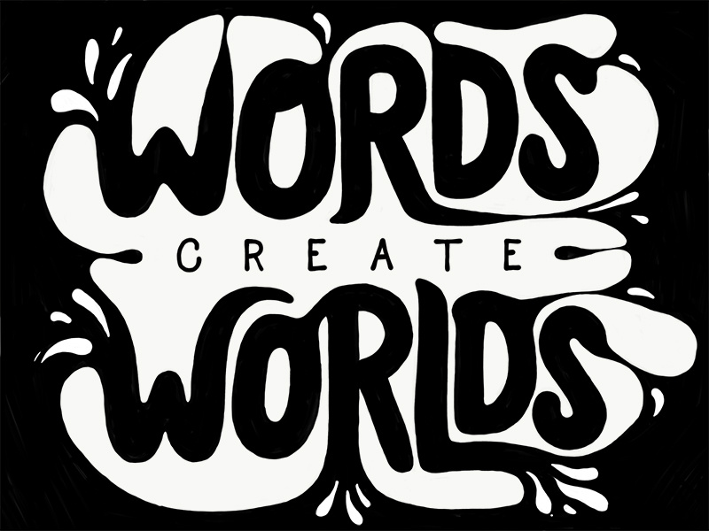Words create worlds